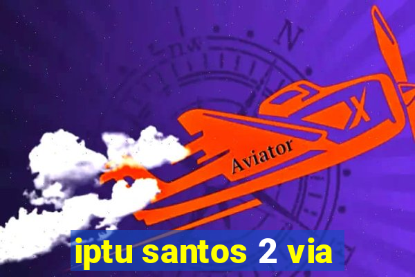 iptu santos 2 via